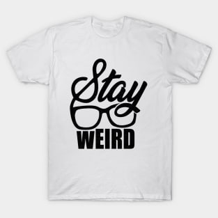 Stay Weird T-Shirt